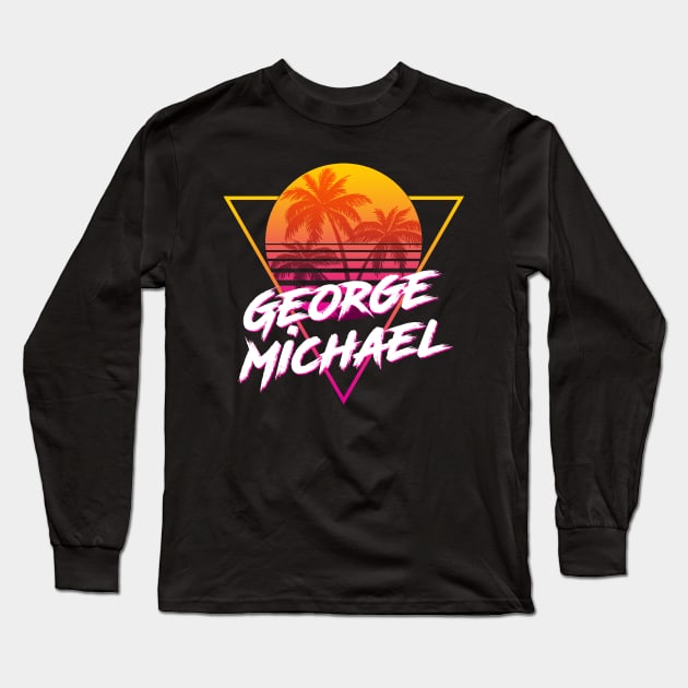 George Michael - Proud Name Retro 80s Sunset Aesthetic Design Long Sleeve T-Shirt by DorothyMayerz Base